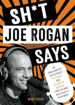 Sh*t Joe Rogan Says - Wood Mary