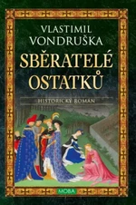 Sběratelé ostatků - Vlastimil Vondruška