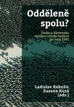 Odděleně spolu? Česko a Slovensko optikou vývoje hodnot pro roce 1991 (Defekt) - Ladislav Rabušic, Zuzana Kusá