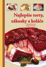 Najlepšie torty, zákusky a koláče - Zdeňka Horecká, Vladimír Horecký