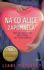 Na co Alice zapomněla - Liane Moriarty