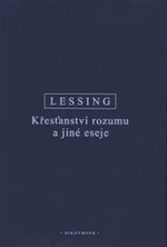 Křesťanství rozumu a jiné eseje - Gotthold Ephraim Lessing