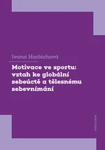 Motivace ve sportu: vztah ke globální sebeúctě a tělesnému sebevnímání - Ivana Harbichová - e-kniha