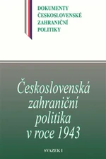 Československá zahraniční politika v roce 1943 - Jan Kuklík, Jan Němeček, Daniela Němečková