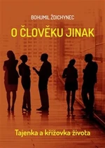 O člověku jinak - Bohumil Ždichynec