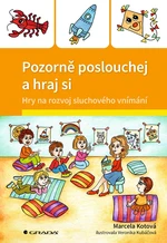 Kniha: Pozorně poslouchej a hraj si od Kotová Marcela