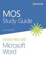 MOS Study Guide for Microsoft Word Exam MO-100