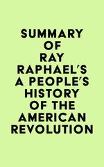 Summary of Ray Raphael's A People's History of the American Revolution