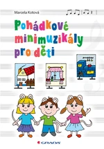 Kniha: Pohádkové minimuzikály pro děti od Kotová Marcela