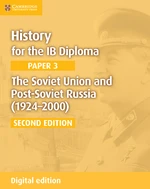 History for the IB Diploma Paper 3 The Soviet Union and Post-Soviet Russia (1924â2000) Digital Edition