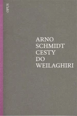 Cesty do Weilaghiri - Arno Schmidt