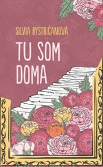 Tu som doma - Silvia Bystričanová