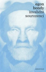 Invalidní sourozenci - Egon Bondy