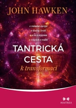 Tantrická cesta k transformaci - John Hawken