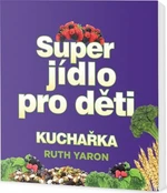 Superjídlo pro děti - kuchařka (Defekt) - Ruth Yaron