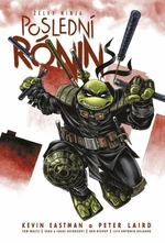 Želvy ninja - Poslední rónin - Kevin Eastman, Peter Laird