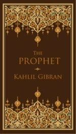 The Prophet - Kahlil Gibran