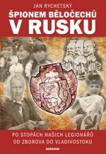 Špionem Běločechů v Rusku - Jan Rychetský