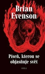 Píseň, kterou se objasňuje svět - Brian Evenson