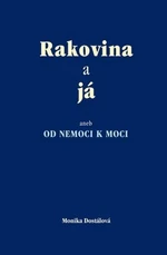 Rakovina a já - Dostálová Monika