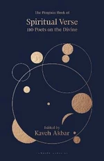 The Penguin Book of Spiritual Verse : 110 Poets on the Divine - Kaveh Akbar
