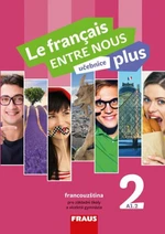 Le français ENTRE NOUS plus 2 UČ (A1.2) - Sylva Nováková, Jana Kolmanová, Daniele Geffroy-Konštacký, Jana Táborská