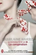 La communauté Du Sud 7: La conspiration - Charlaine Harris