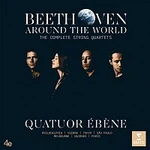 Quatuor Ébene – Beethoven Around the World: The Complete String Quartets