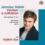 Vojtěch Dyk – Hašek: Povídky o zvířatech - Můj obchod se psy, Má drahá přítelkyně Julča