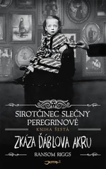 Sirotčinec slečny Peregrinové: Zkáza Ďáblova akru - Ransom Riggs