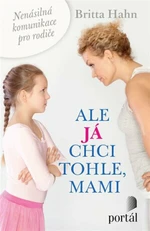 Ale já chci tohle, mami - Britta Hahn