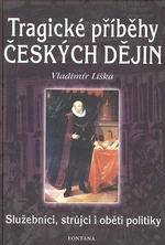 Tragické příběhy českých dějin - Vladimír Liška