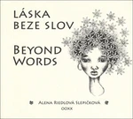 Láska beze slov Beyond Words - Alena Riedlová Slepičková