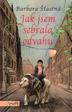 Jak jsem sebrala odvahu - Barbora Šťastná