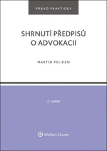 Shrnutí předpisů o advokacii - Martin Pelikán