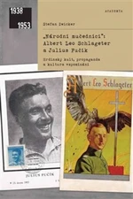 "Národní mučedníci" Albert Leo Schlageter a Julius Fučík - Stefan Zwicker