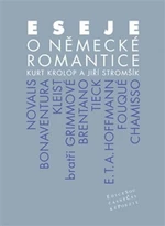 Eseje o německé romantice - Stromšík Jiří, Kurt Krolop