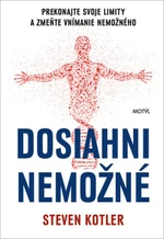 Dosiahni nemožné - Steven Kotler