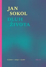 Dluh života. Články, eseje, glosy - Jan Sokol