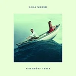 Lola Marsh – Remember Roses LP