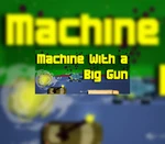 Machine With a Big Gun Steam CD Key