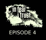 In Fear I Trust Episode 4 Steam CD Key