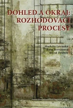 Dohled a okraj: rozhodovací procesy - Dana Bittnerová, David Doubek, Markéta Levínská