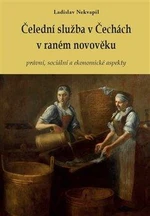 Čelední služba v Čechách v raném novověku - Ladislav Nekvapil