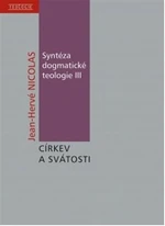 Syntéza dogmatické teologie III - Jean-Hervé Nicolas