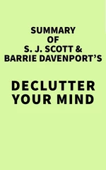 Summary of S.J. Scott and Barrie Davenport's Declutter Your Mind