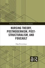 Nursing Theory, Postmodernism, Post-structuralism, and Foucault