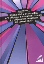 Sbírka úloh z matematiky pro přípravu k maturitní zkoušce a k přijímacím zkouškám na vysoké školy