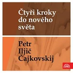 Různí interpreti – Čtyři kroky do nového světa - Čajkovskij: Koncert č. 1 b moll