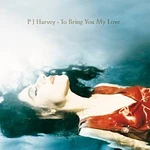 PJ Harvey – To Bring You My Love